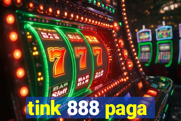 tink 888 paga